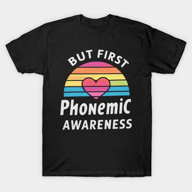 But First Phonemic Awareness Phoneme Phenomenon T-Shirt by Sahl King